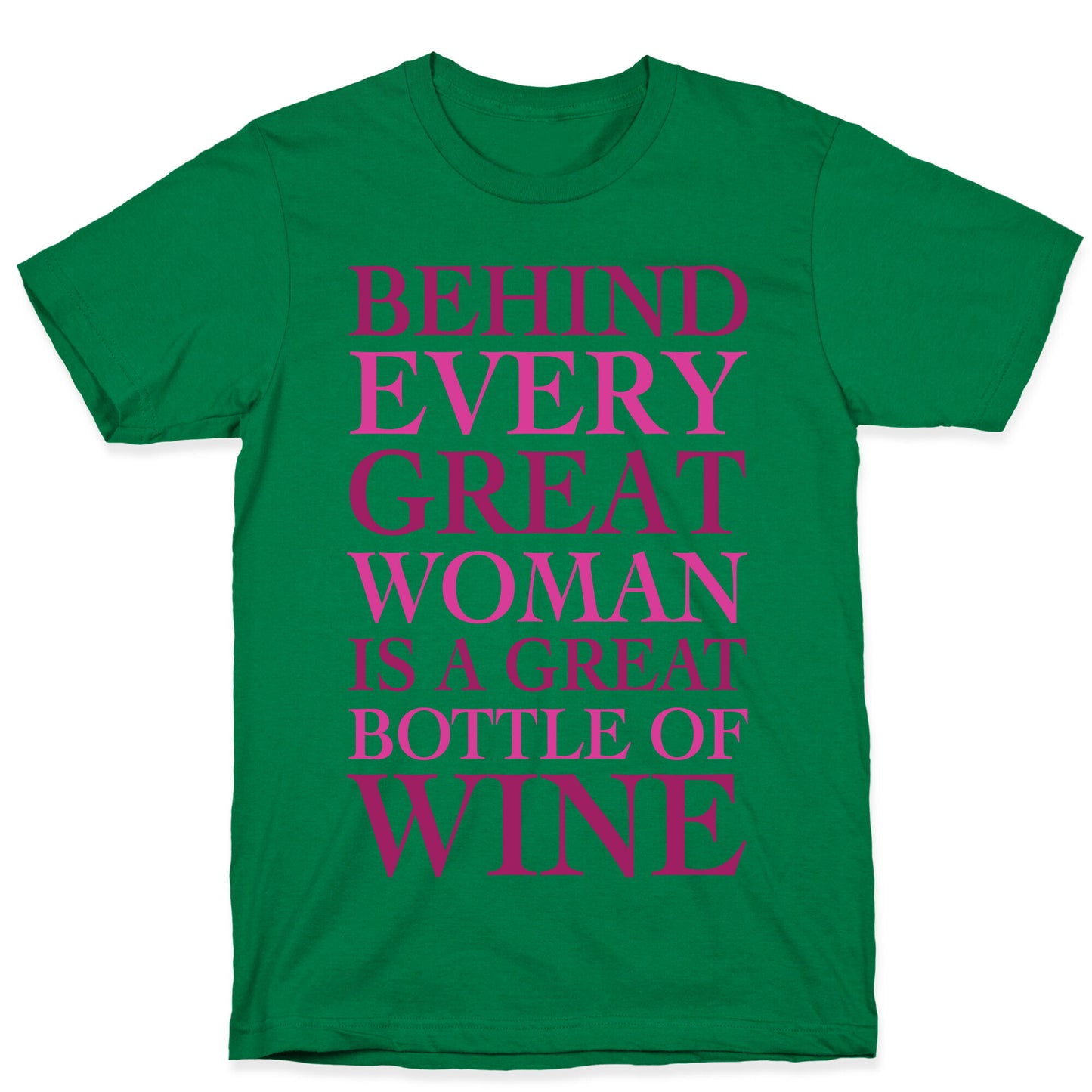 Behind Every Great Woman Is A Great Bottle Of Wine T-Shirt