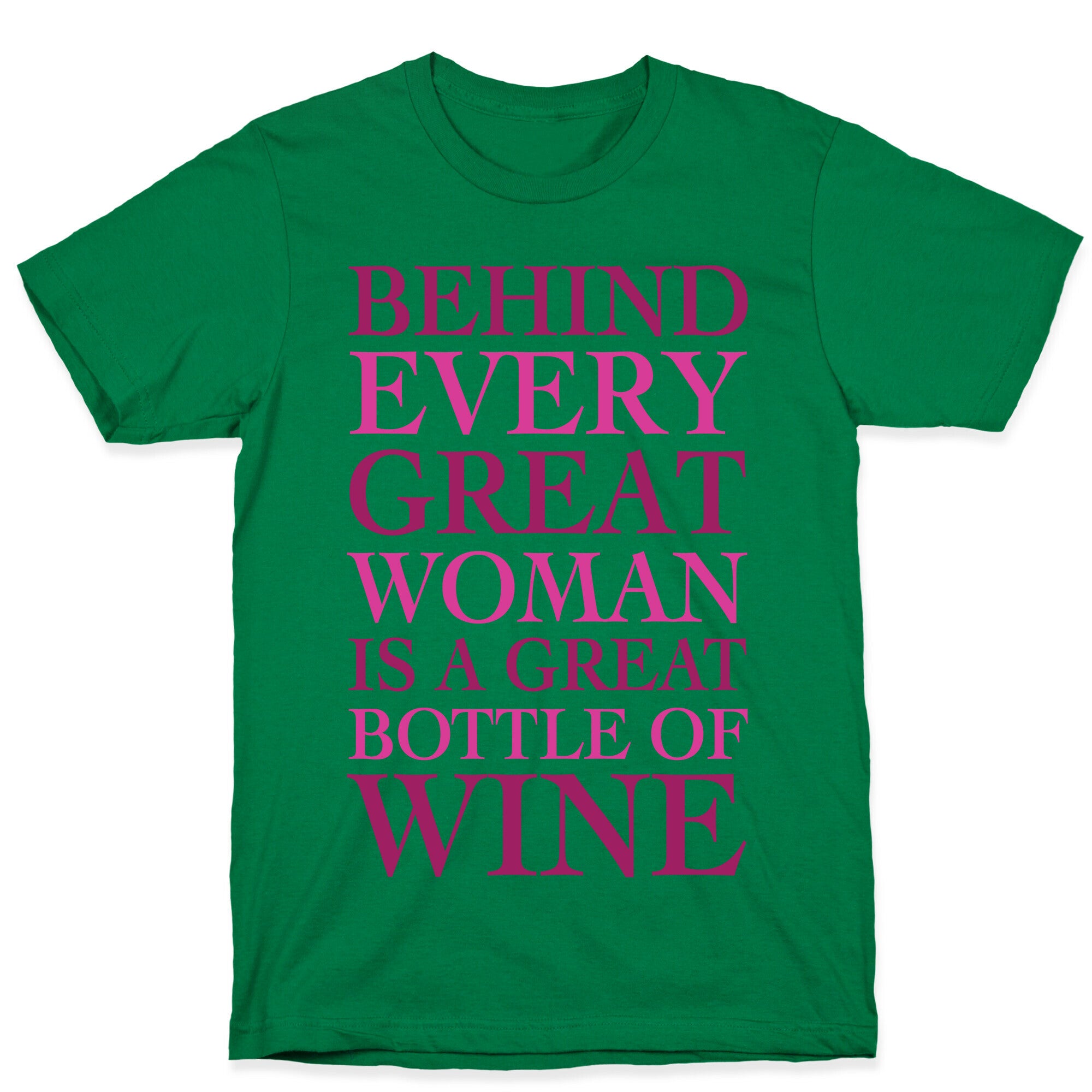 Behind Every Great Woman Is A Great Bottle Of Wine T-Shirt