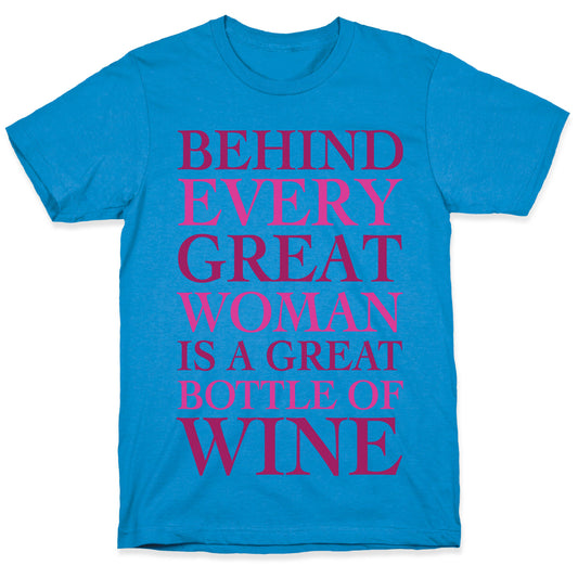 Behind Every Great Woman Is A Great Bottle Of Wine T-Shirt