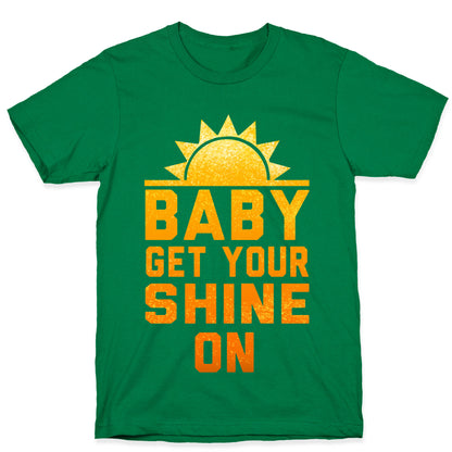 Baby, Get Your Shine On T-Shirt