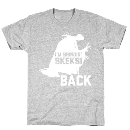 I'm Bringin' Skeksi Back T-Shirt