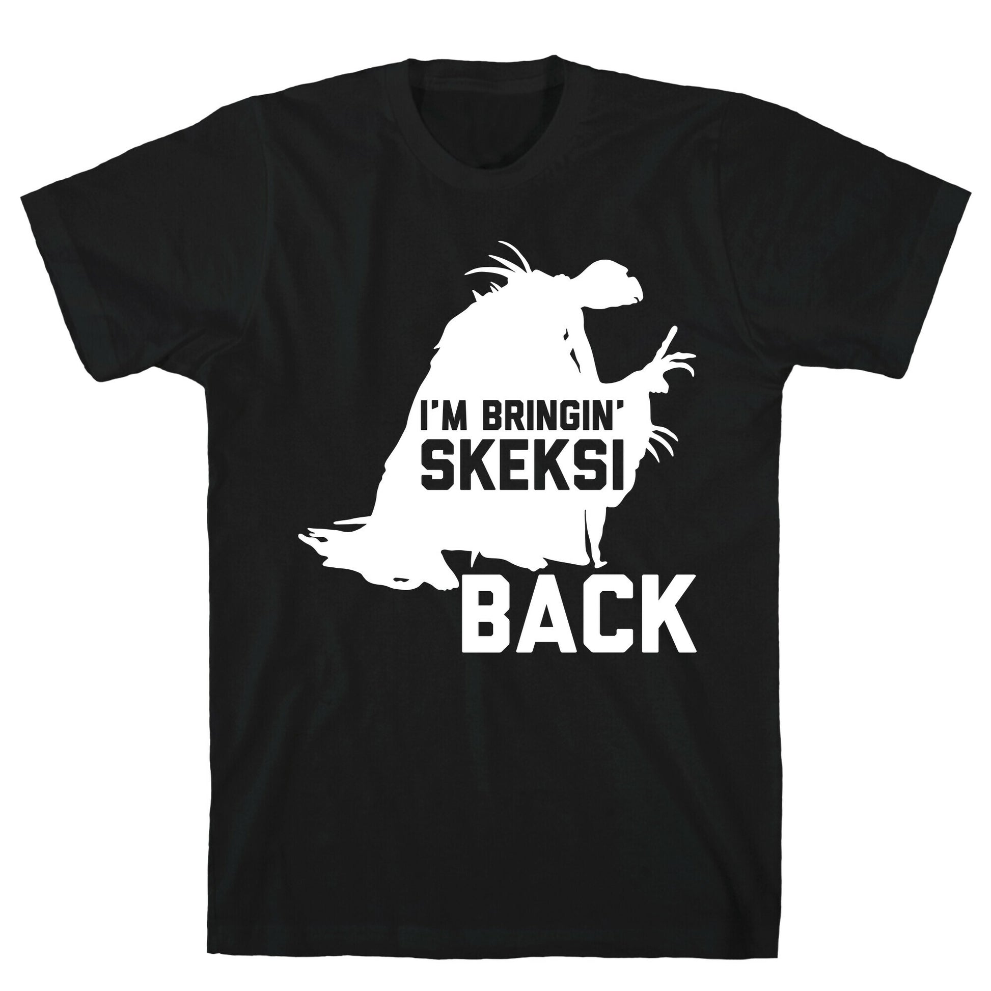 I'm Bringin' Skeksi Back T-Shirt