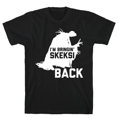 I'm Bringin' Skeksi Back T-Shirt