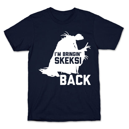 I'm Bringin' Skeksi Back T-Shirt