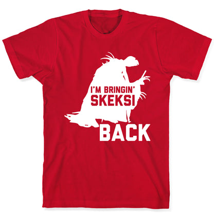 I'm Bringin' Skeksi Back T-Shirt