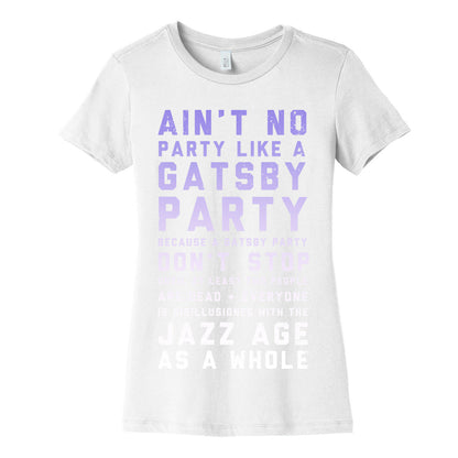 Ain't No Party Like a Gatsby Party (Original) Women's Cotton Tee