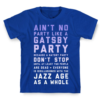 Ain't No Party Like a Gatsby Party (Original) T-Shirt