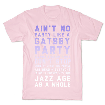 Ain't No Party Like a Gatsby Party (Original) T-Shirt