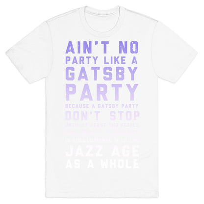 Ain't No Party Like a Gatsby Party (Original) T-Shirt