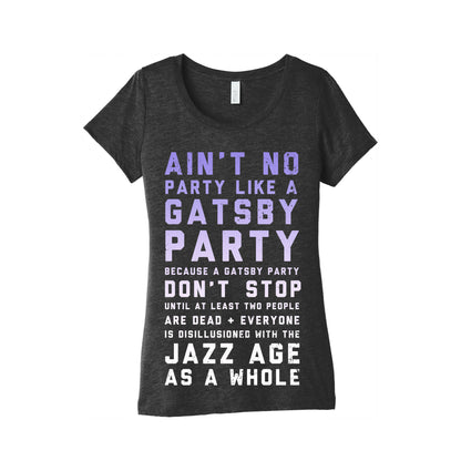 Ain't No Party Like a Gatsby Party (Original) Women's Triblend Tee