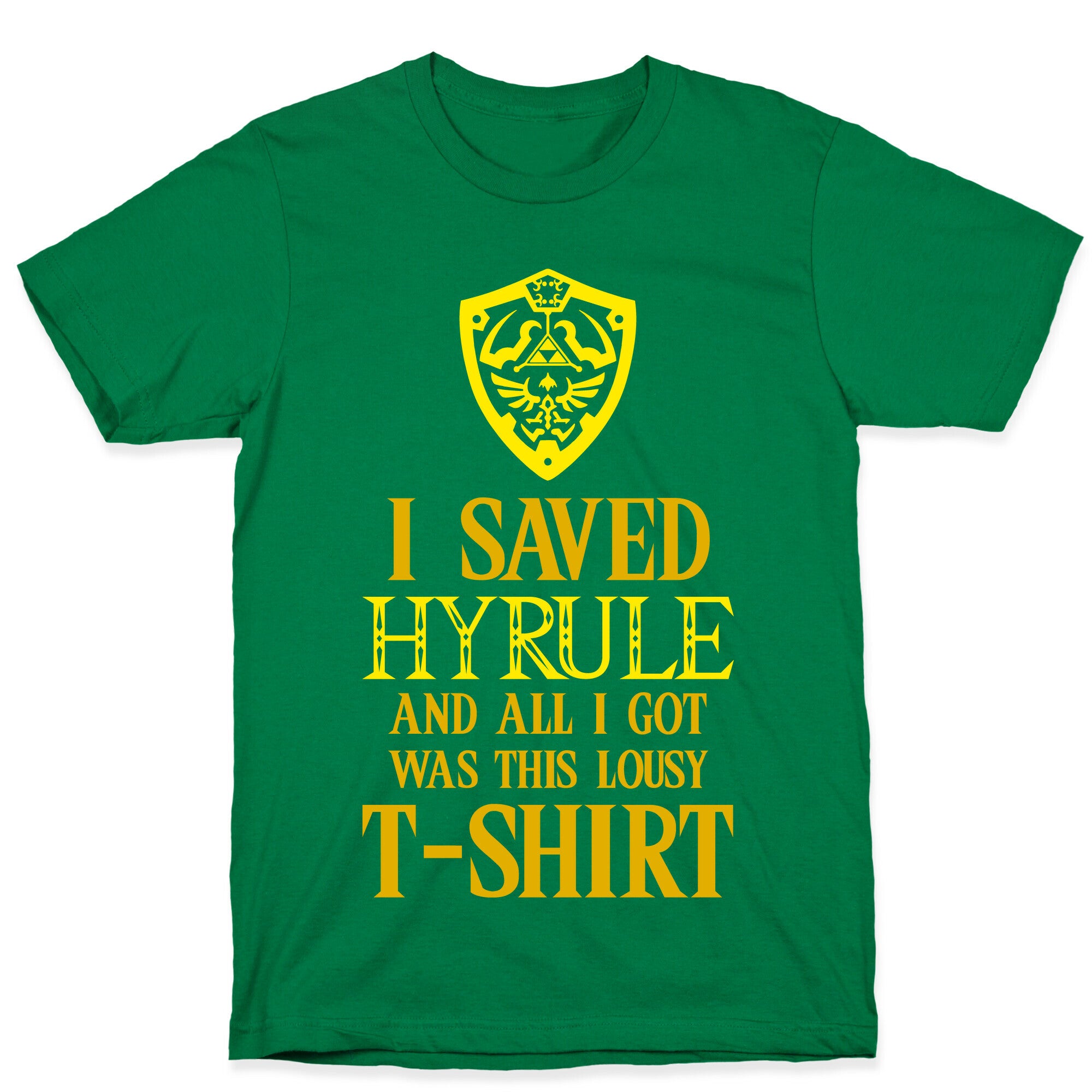 I Saved Hyrule And All I Got Was This Lousy T-Shirt T-Shirt