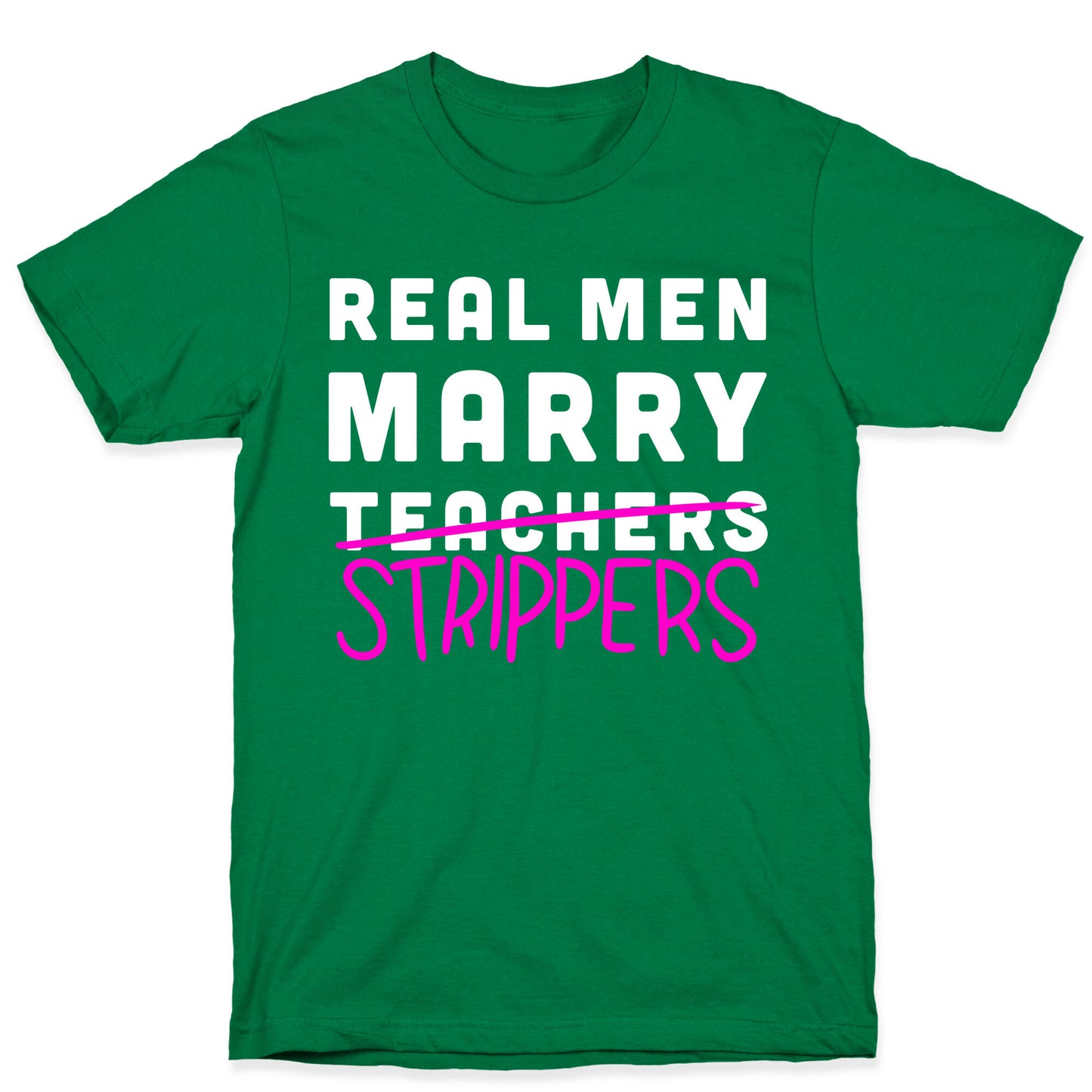 Real Men Marry Strippers T-Shirt