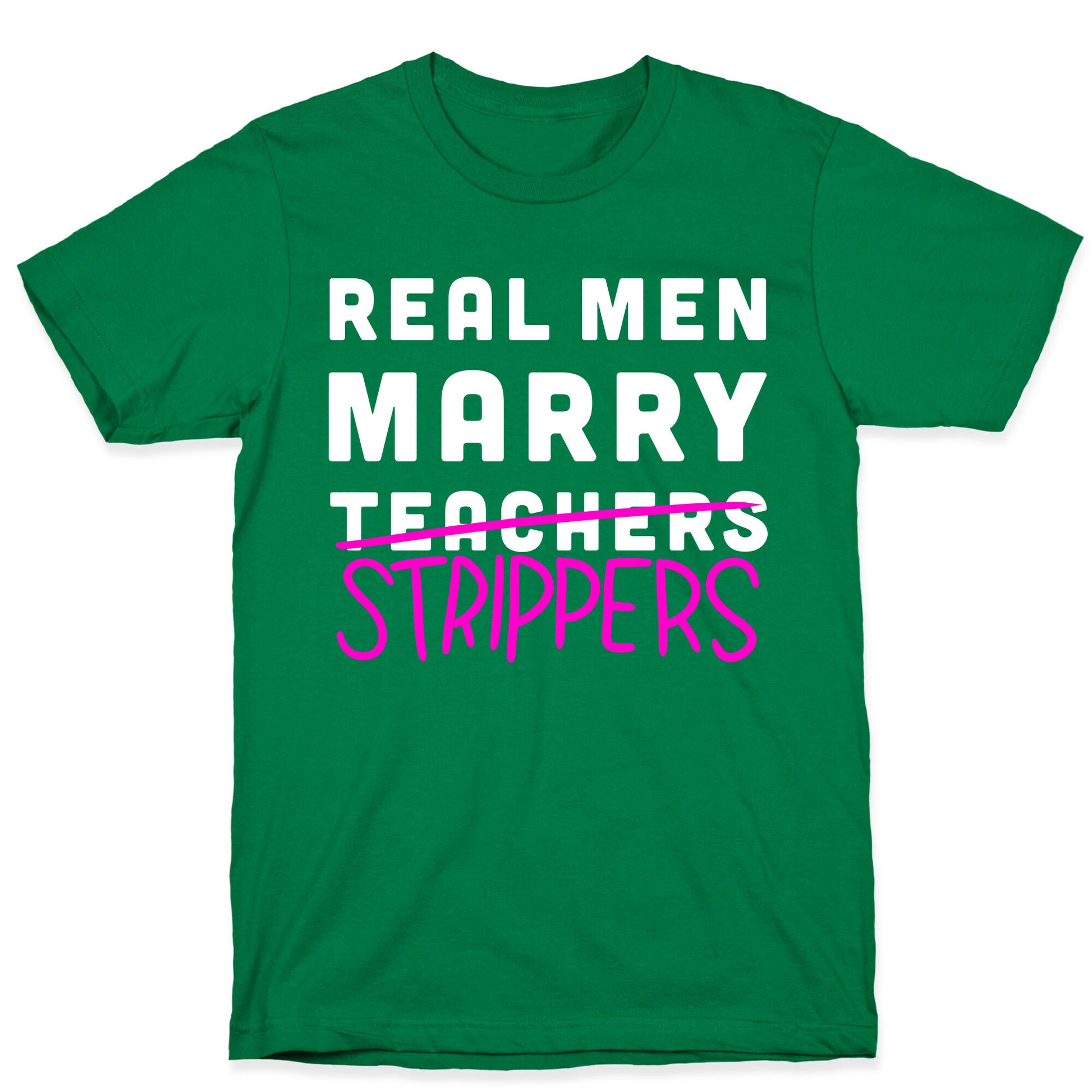 Real Men Marry Strippers T-Shirt