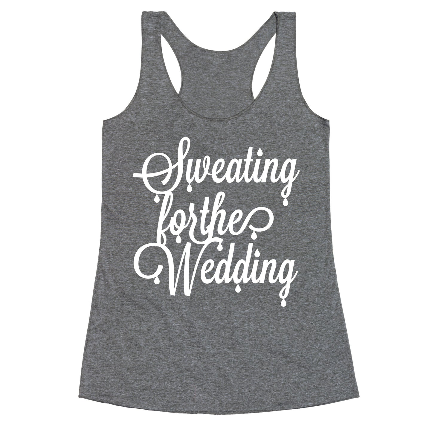 Sweating for the Wedding Racerback Tank