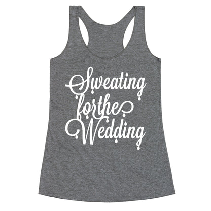 Sweating for the Wedding Racerback Tank