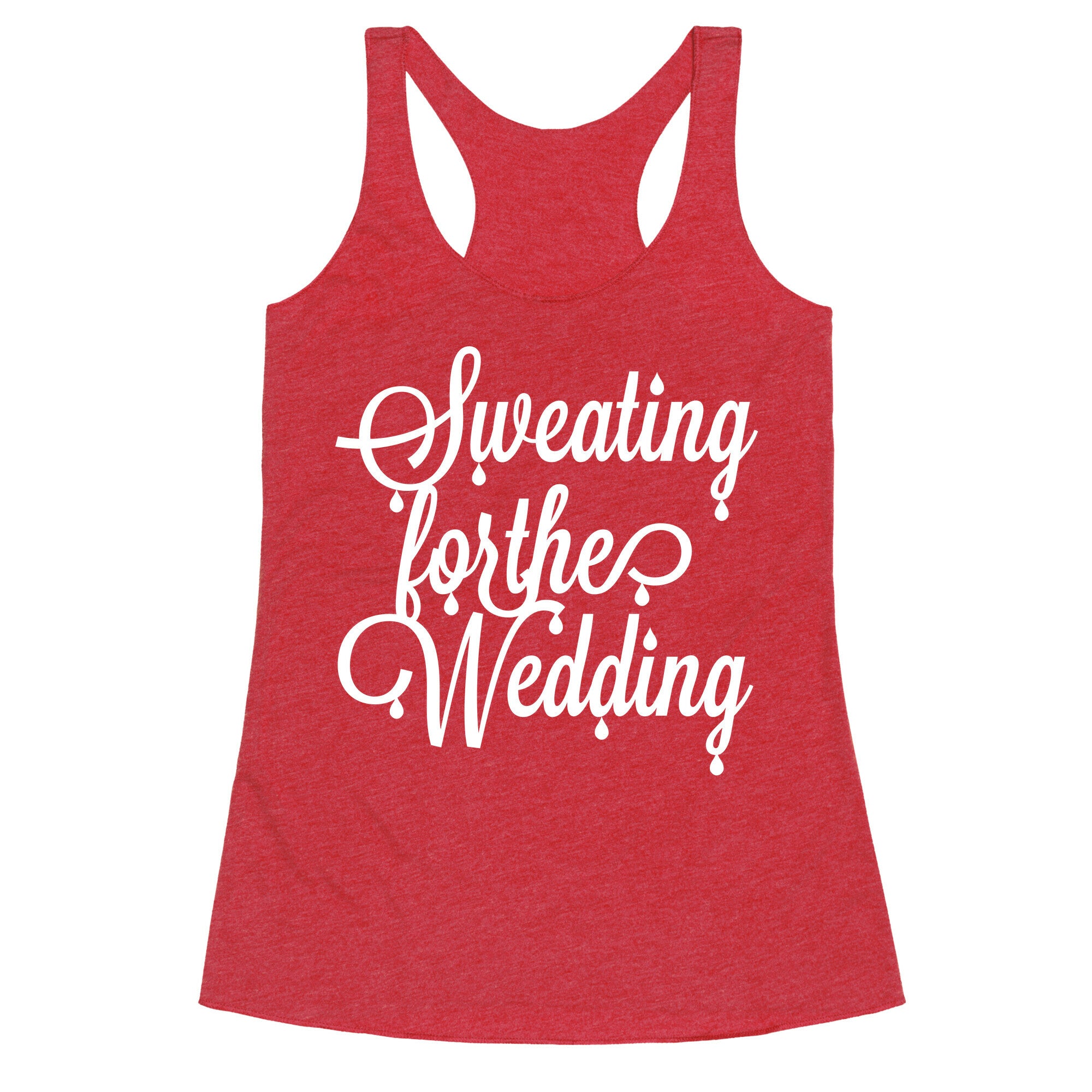 Sweating for the Wedding Racerback Tank