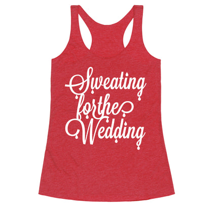 Sweating for the Wedding Racerback Tank