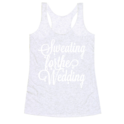 Sweating for the Wedding Racerback Tank
