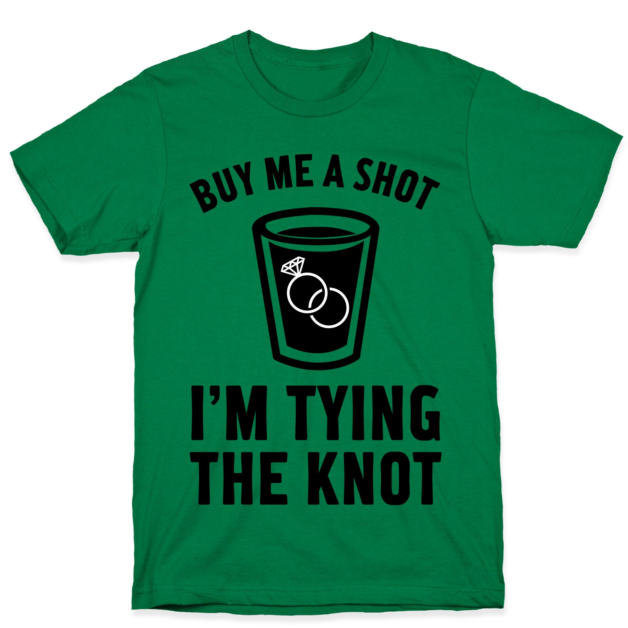 Buy Me a Shot I'm Tying the Knot T-Shirt