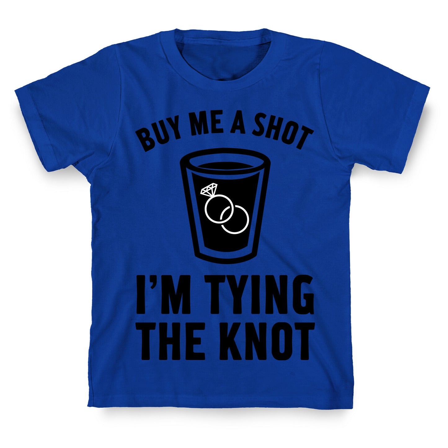 Buy Me a Shot I'm Tying the Knot T-Shirt