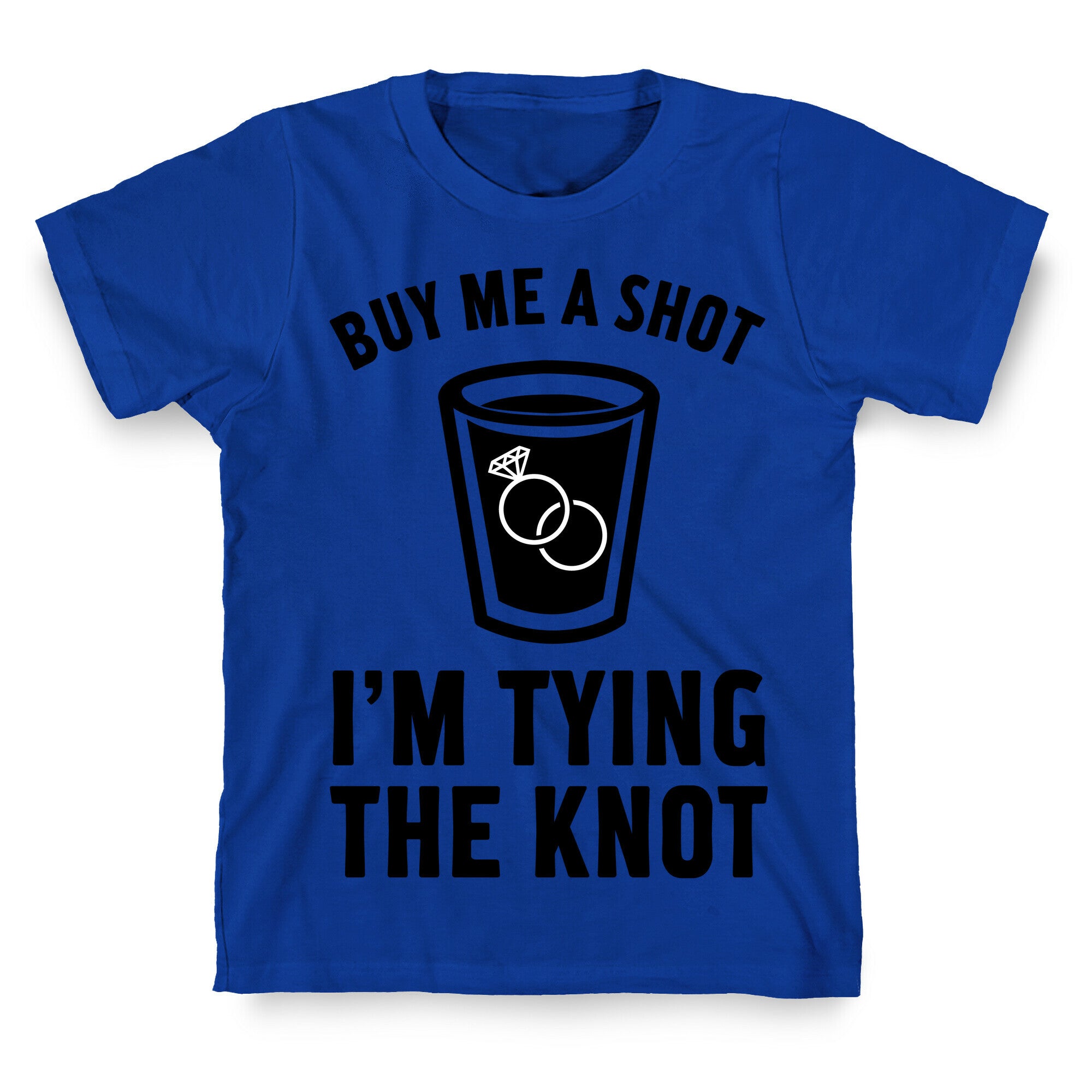 Buy Me a Shot I'm Tying the Knot T-Shirt