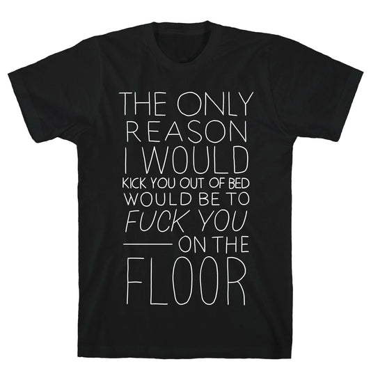 Fuck You On The Floor (Vintage) T-Shirt