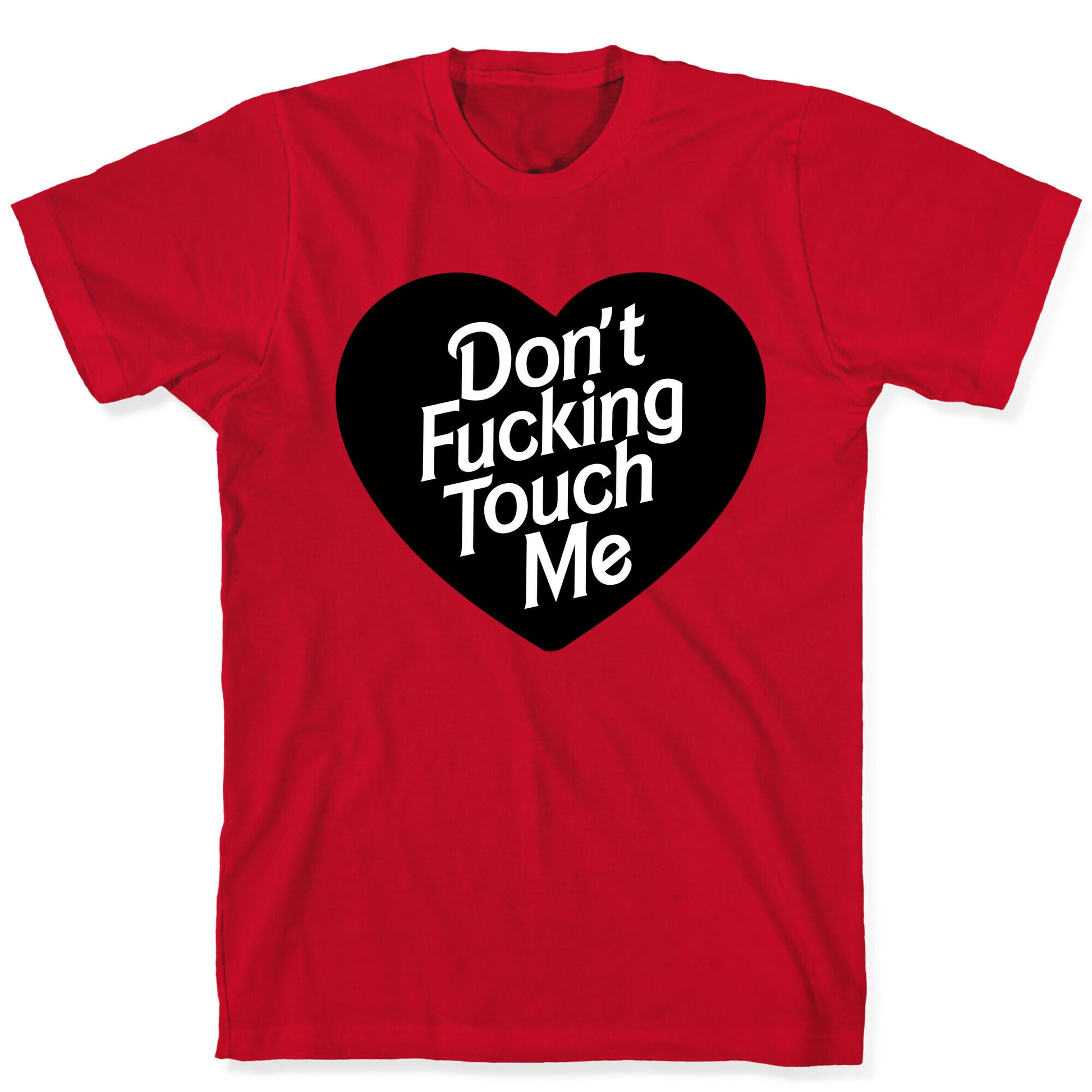 Don't Fucking Touch Me T-Shirt