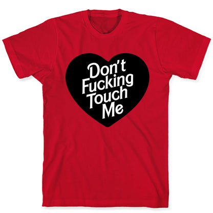 Don't Fucking Touch Me T-Shirt