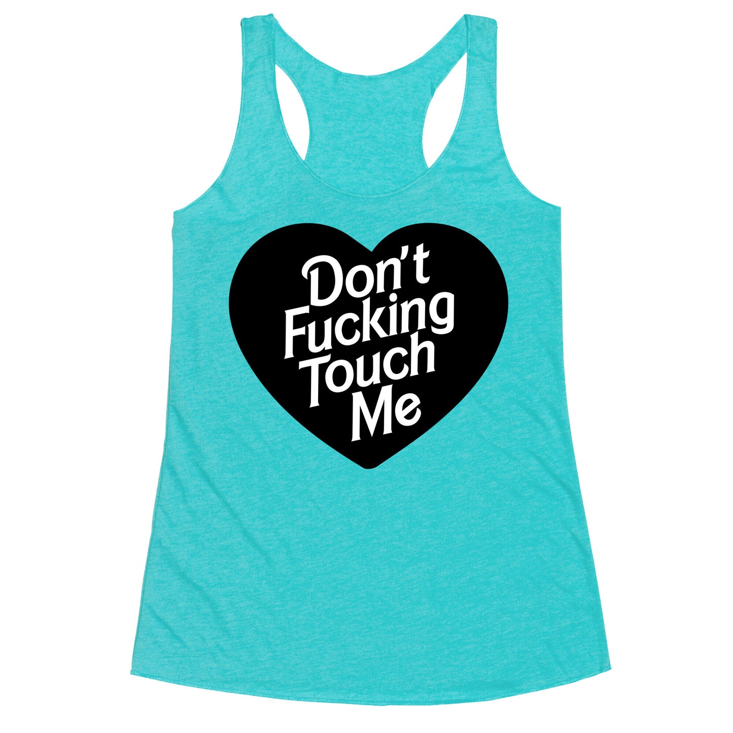 Don't Fucking Touch Me Racerback Tank