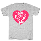 Don't Fucking Touch Me T-Shirt