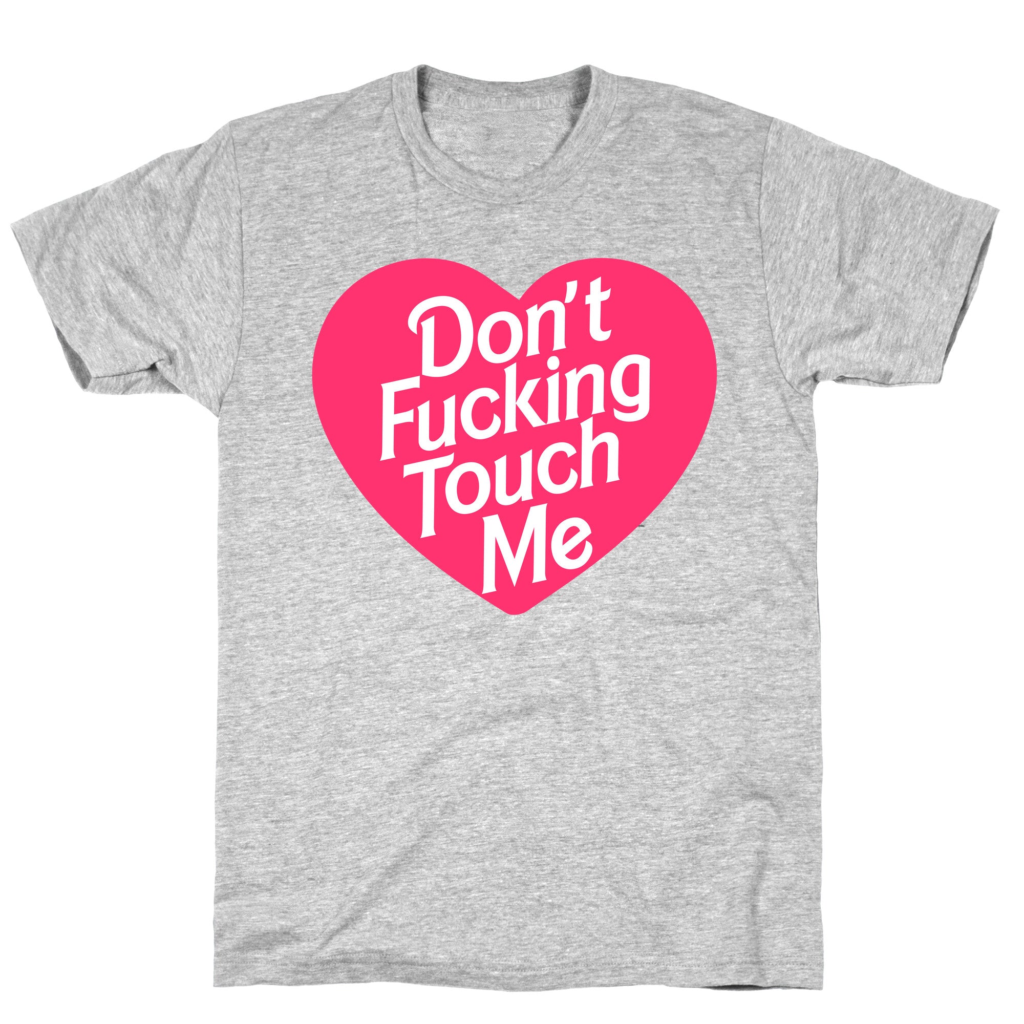 Don't Fucking Touch Me T-Shirt