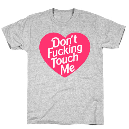 Don't Fucking Touch Me T-Shirt