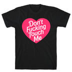 Don't Fucking Touch Me T-Shirt