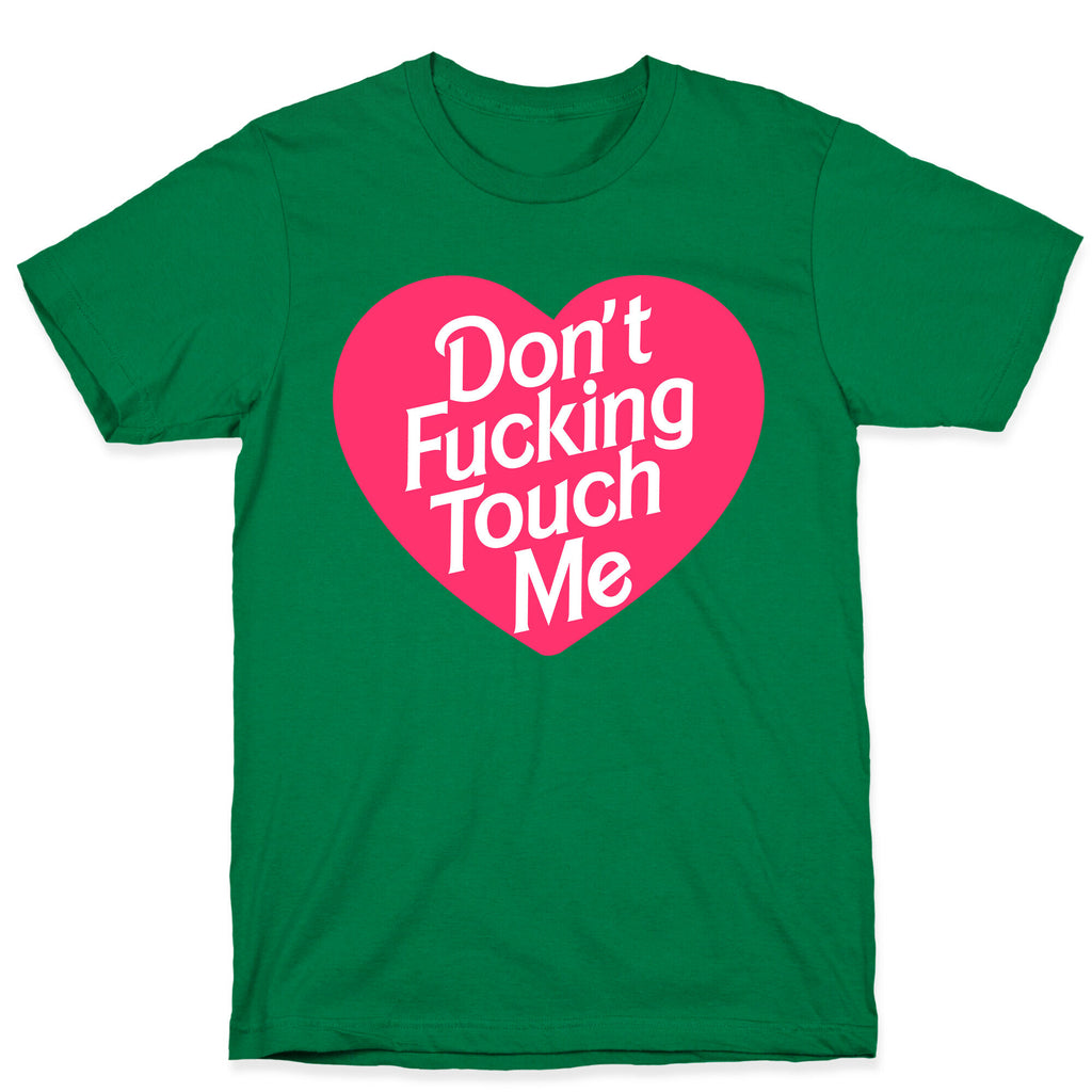 Don't Fucking Touch Me T-Shirt