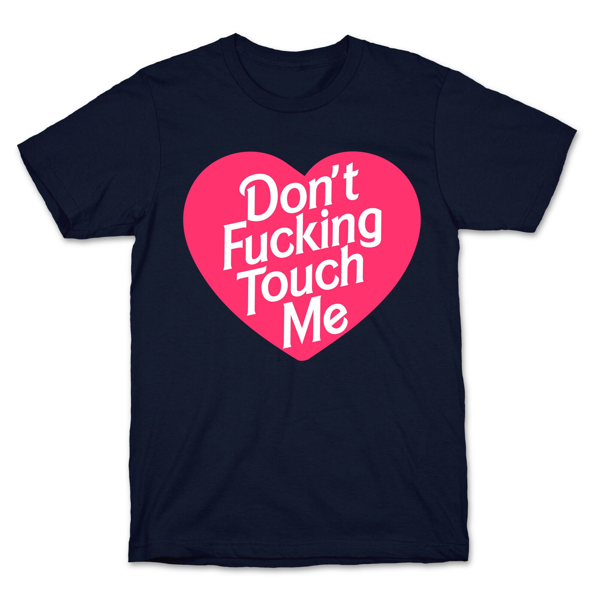 Don't Fucking Touch Me T-Shirt