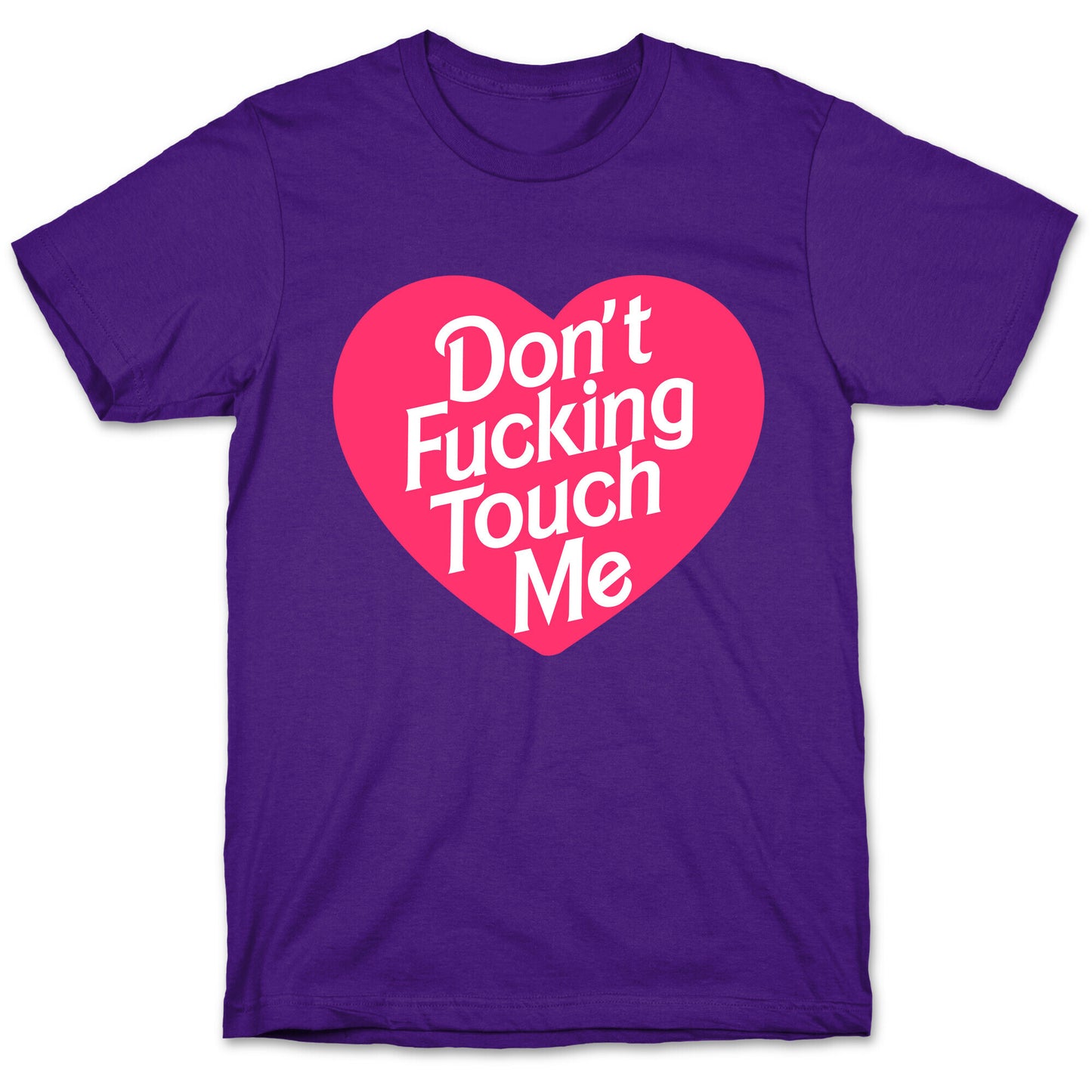 Don't Fucking Touch Me T-Shirt