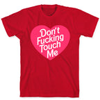 Don't Fucking Touch Me T-Shirt