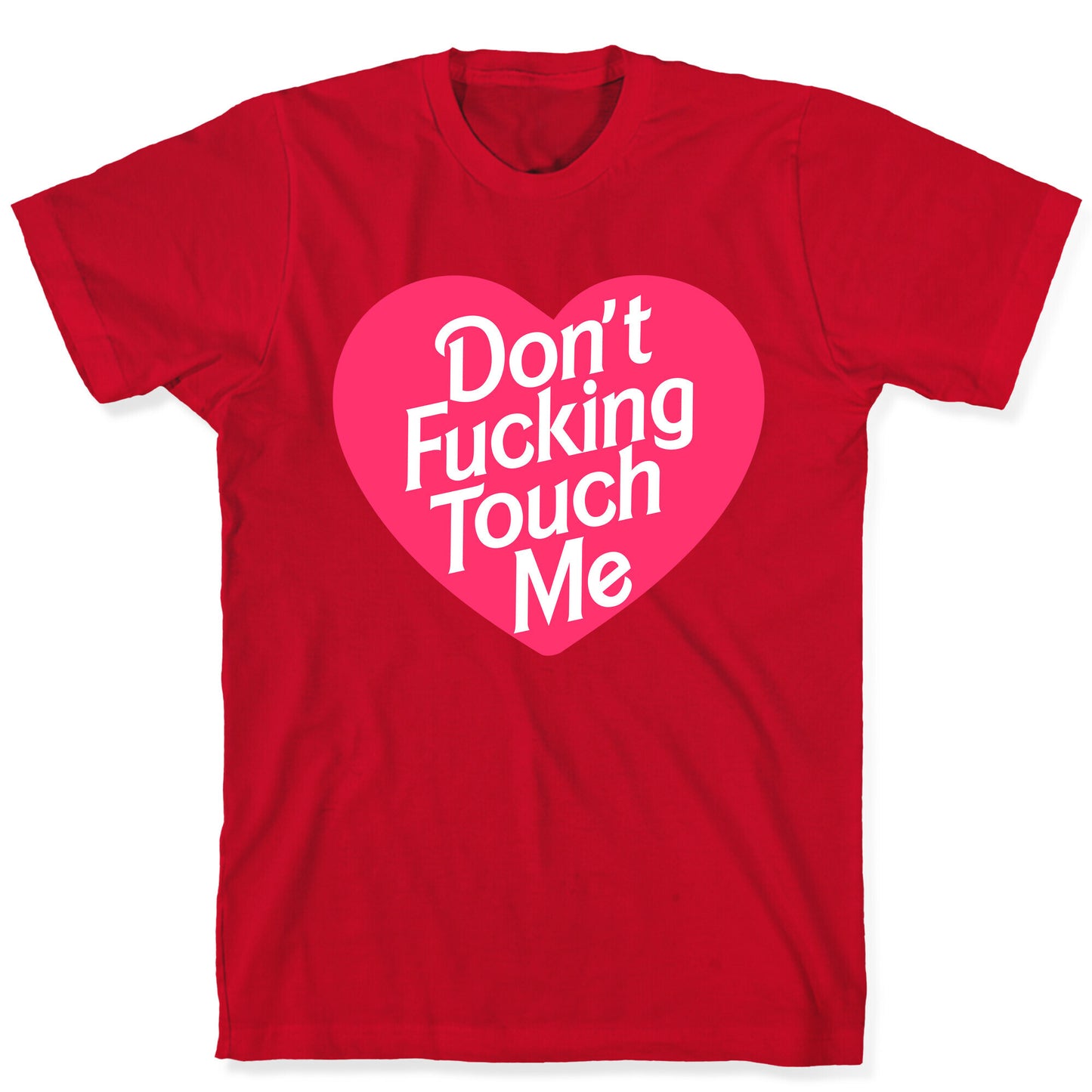 Don't Fucking Touch Me T-Shirt