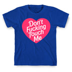 Don't Fucking Touch Me T-Shirt