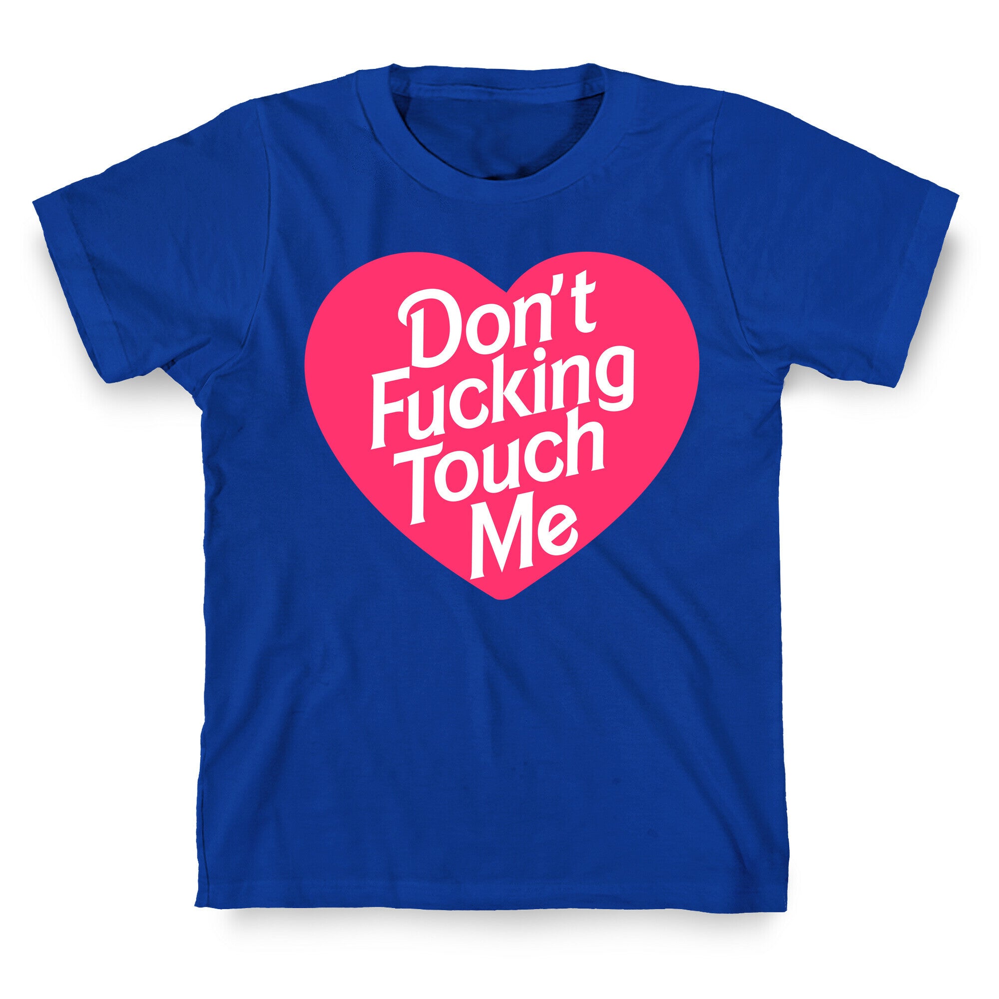 Don't Fucking Touch Me T-Shirt