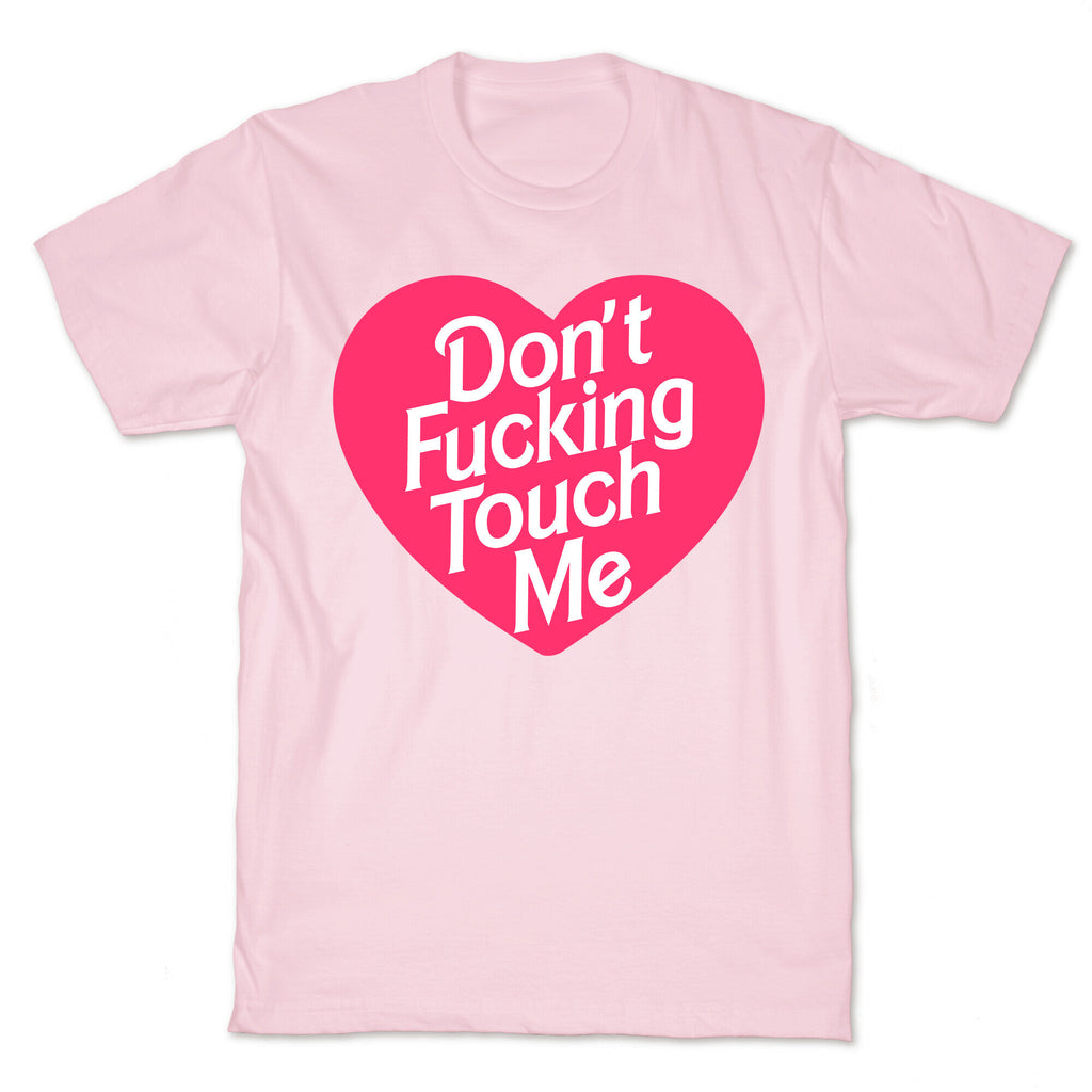 Don't Fucking Touch Me T-Shirt