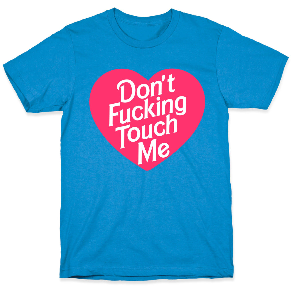 Don't Fucking Touch Me T-Shirt