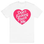Don't Fucking Touch Me T-Shirt