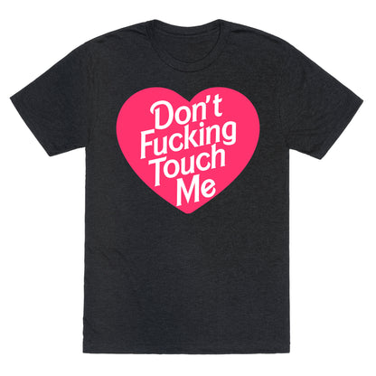 Don't Fucking Touch Me Unisex Triblend Tee