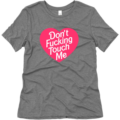 Don't Fucking Touch Me Women's Triblend Tee