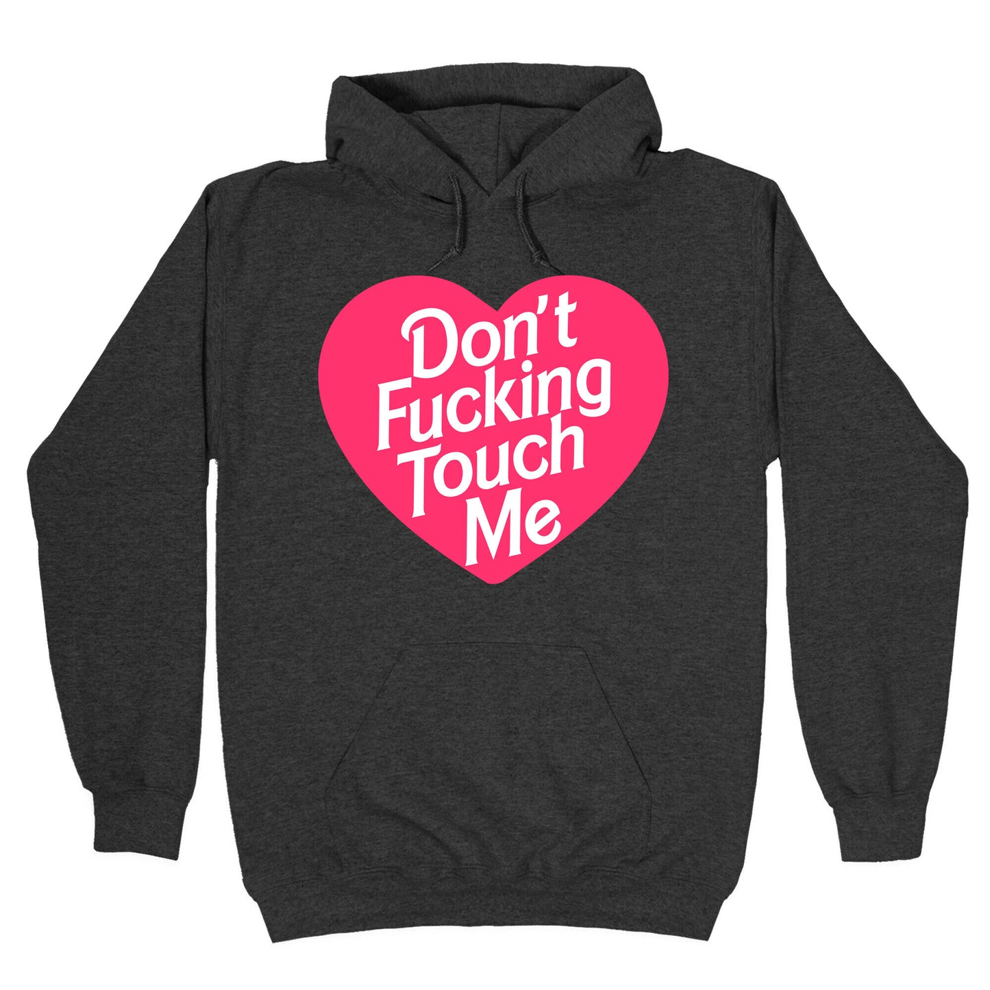 Don't Fucking Touch Me Hoodie