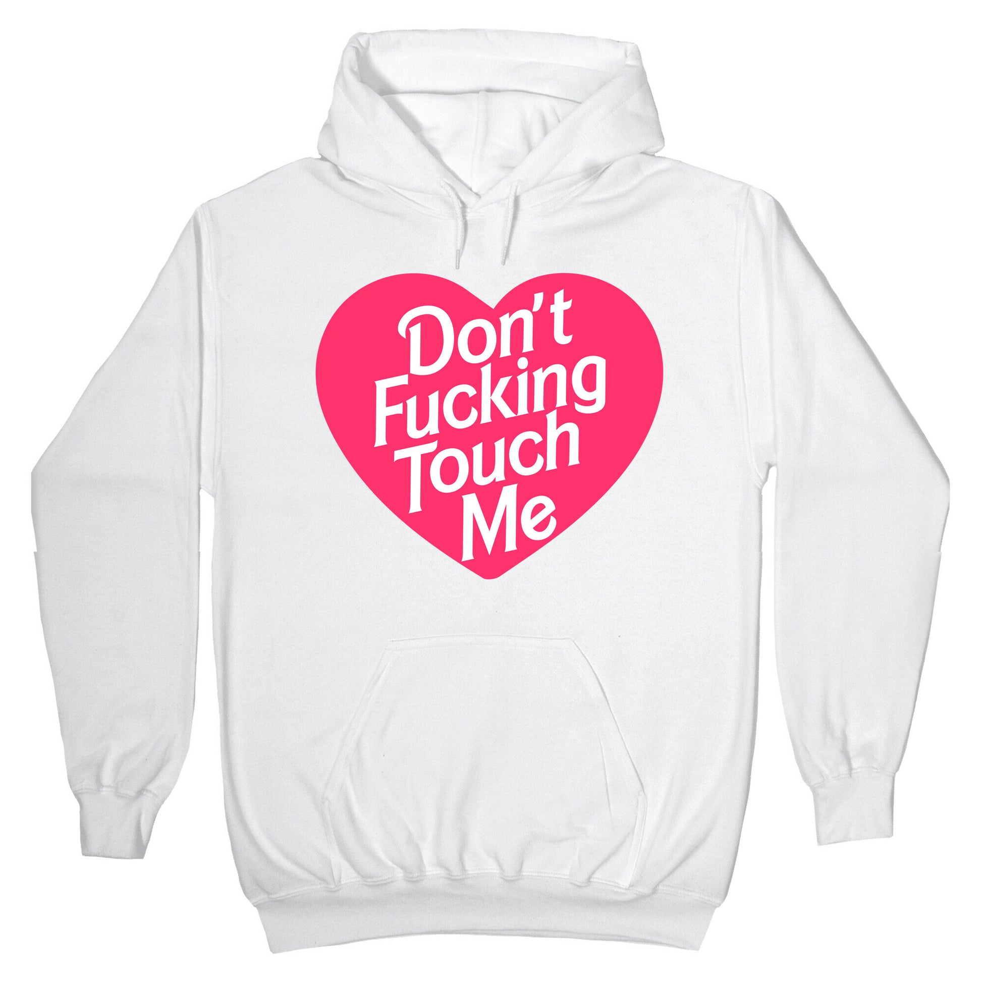 Don't Fucking Touch Me Hoodie