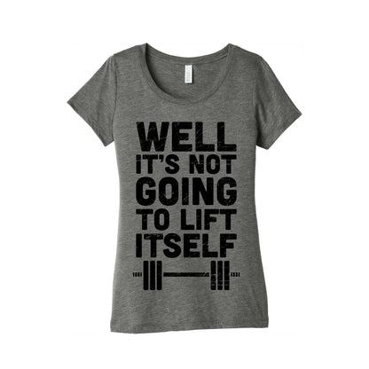 It's Not Going to Lift Itself (Tank) Women's Triblend Tee