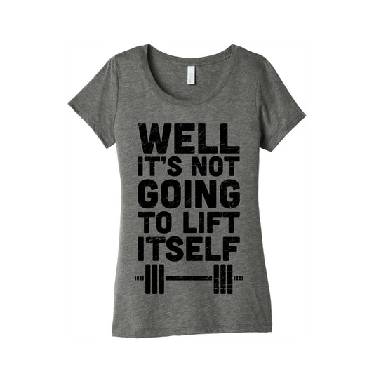 It's Not Going to Lift Itself (Tank) Women's Triblend Tee