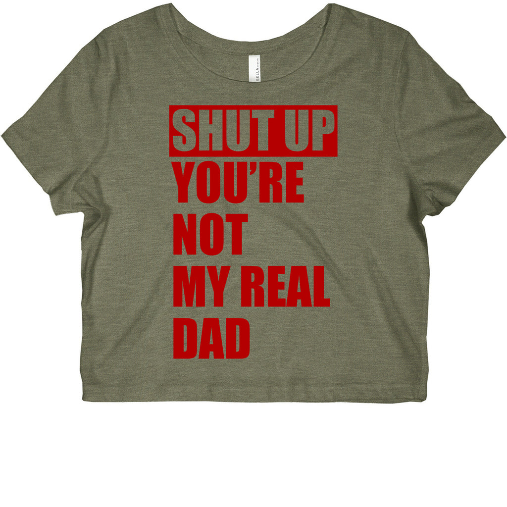 You're Not My Real Dad Graphic Baby Tee
